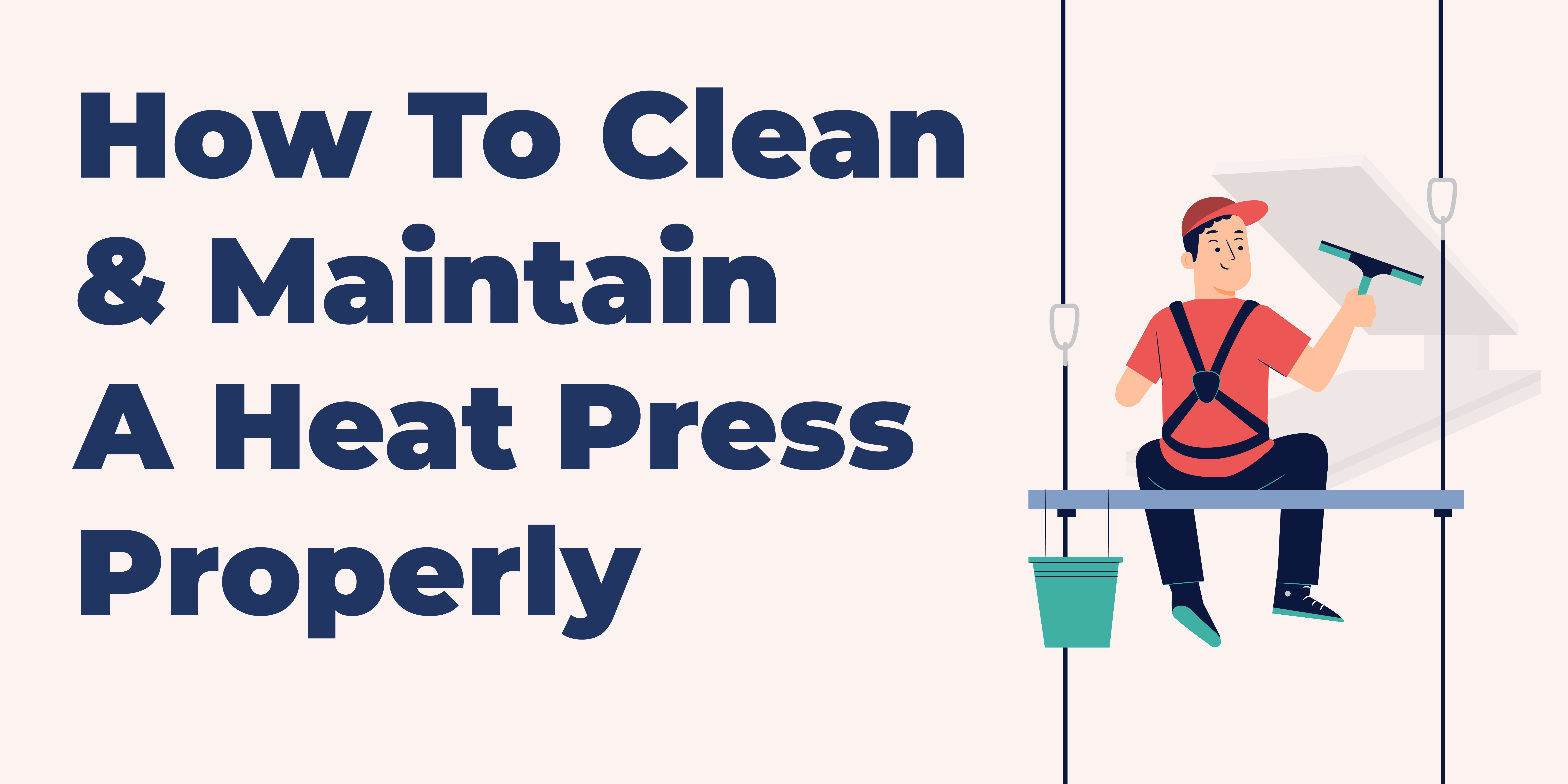 How to Clean & Maintain A Heat Press Properly