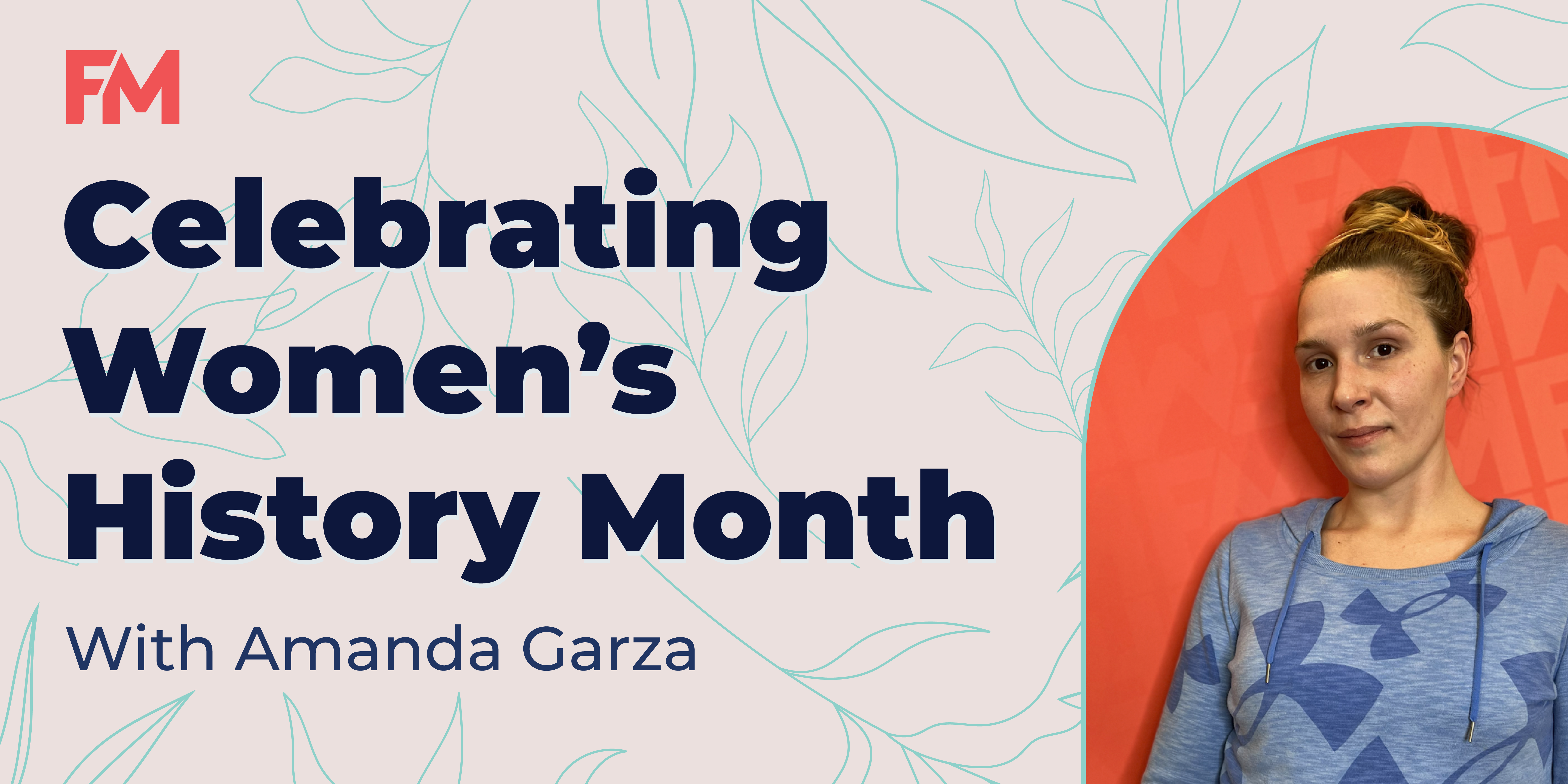 Women's History Month - Amanda Garza